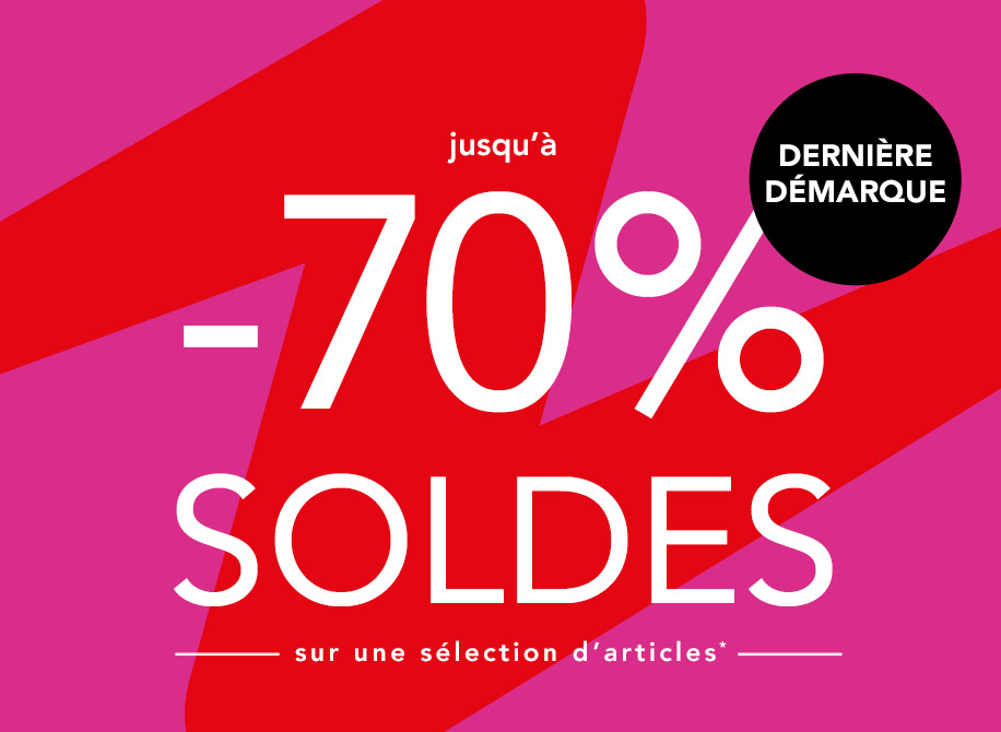 SOLDES Dernière démarque ! Jusqu'à -70% sur une sélection d'articles*