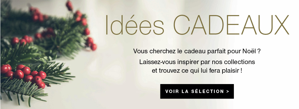 Id&eacute;es cadeaux - voir la s&eacute;lection >