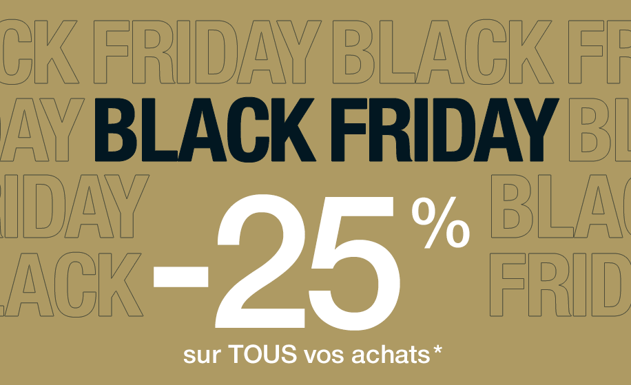 BLACK FRIDAY -25% sur TOUS vos achats*