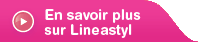 En savoir plus sur  Lineastyl