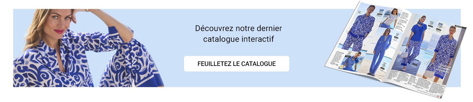 Découvrez notre dernier catalogue interactif. Feuilletez le catalogue