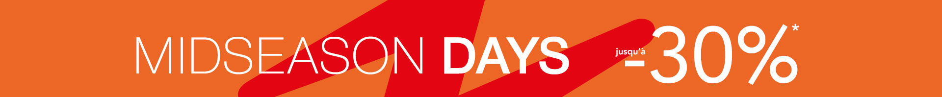 MIDSEASON DAYS jusqu'à -30%