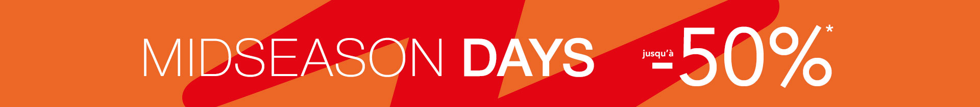 MID SEASON DAYS jusqu'à -50%